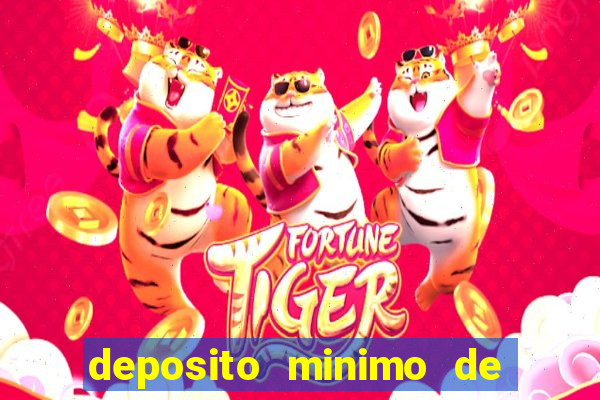 deposito minimo de 1 real