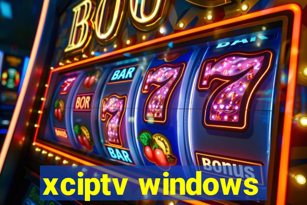 xciptv windows