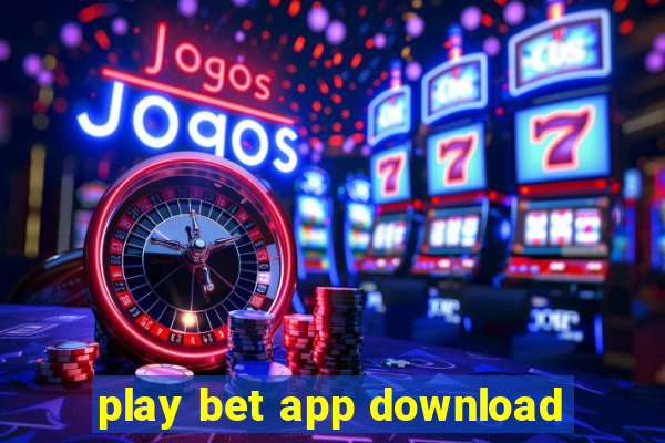 play bet app download