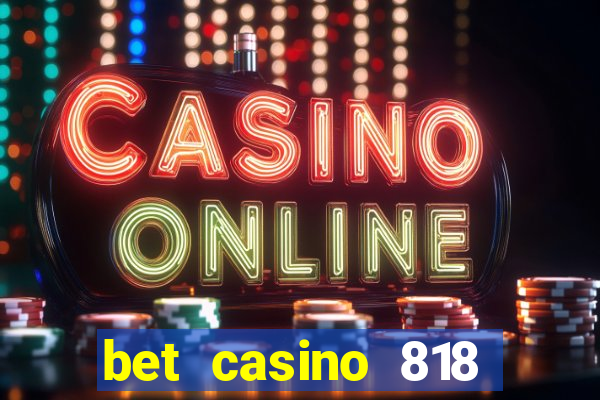 bet casino 818 paga mesmo