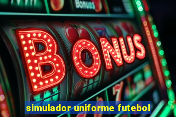 simulador uniforme futebol