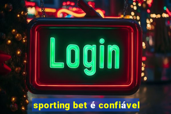 sporting bet é confiável