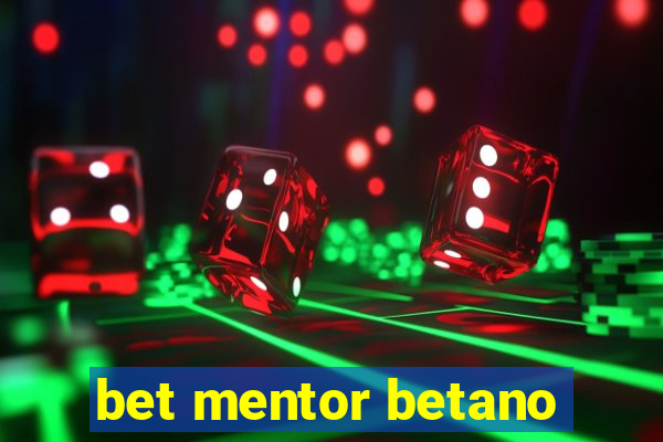 bet mentor betano