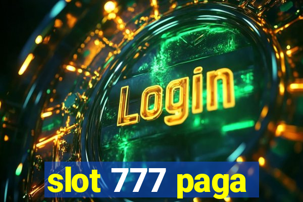 slot 777 paga