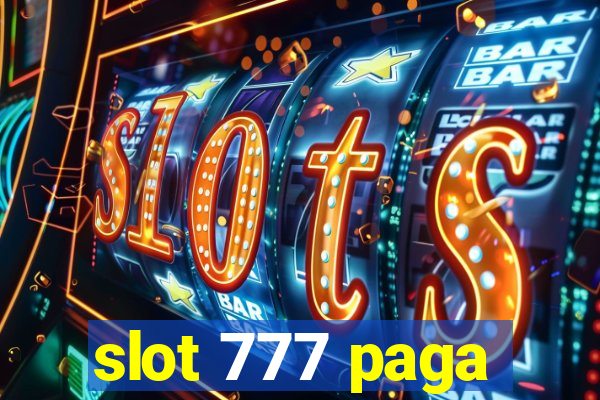 slot 777 paga