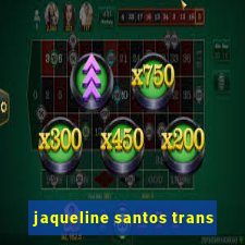 jaqueline santos trans