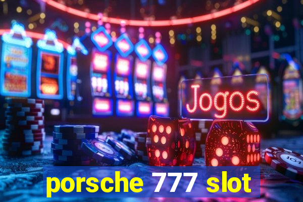 porsche 777 slot