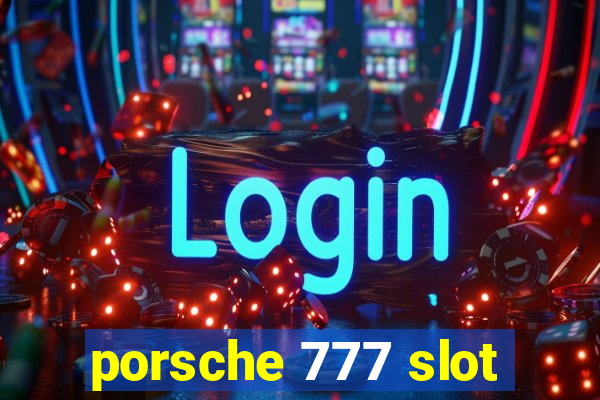 porsche 777 slot