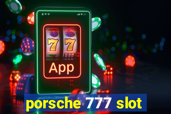 porsche 777 slot