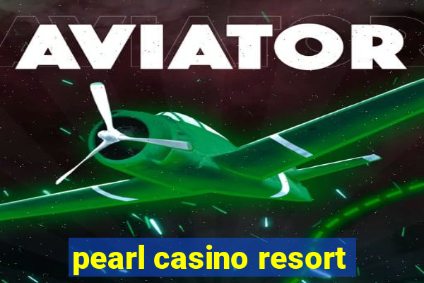 pearl casino resort