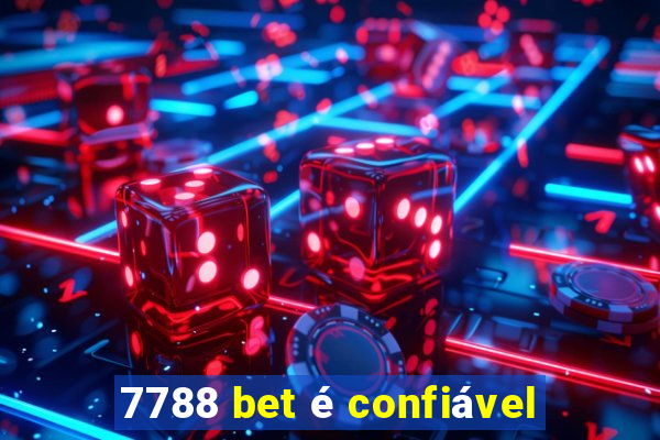 7788 bet é confiável