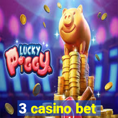 3 casino bet