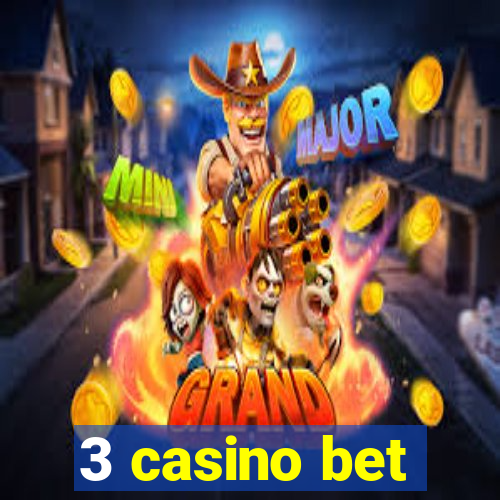 3 casino bet