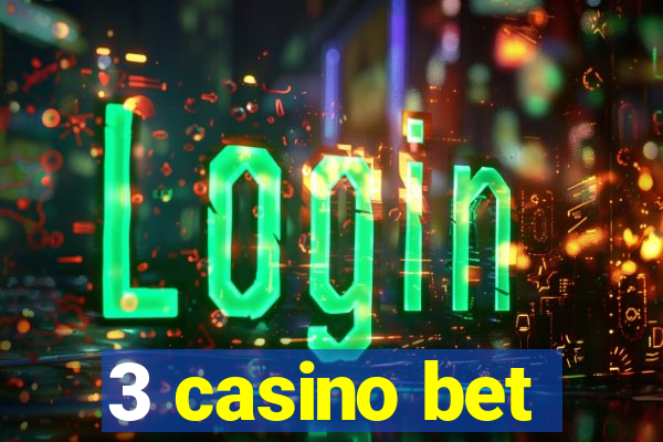 3 casino bet