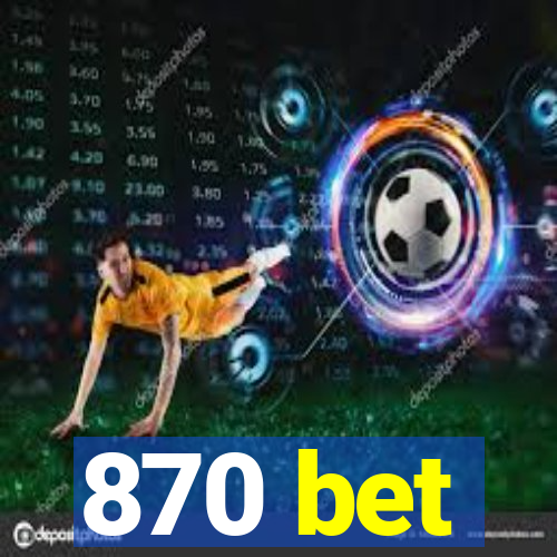 870 bet