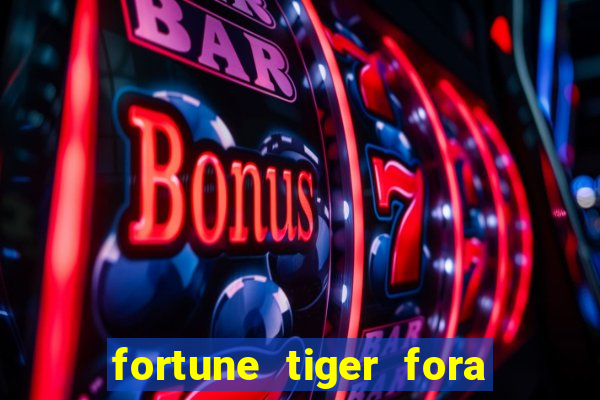 fortune tiger fora do ar