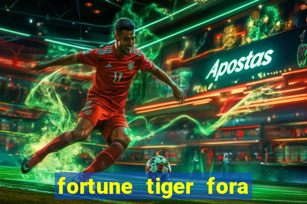 fortune tiger fora do ar