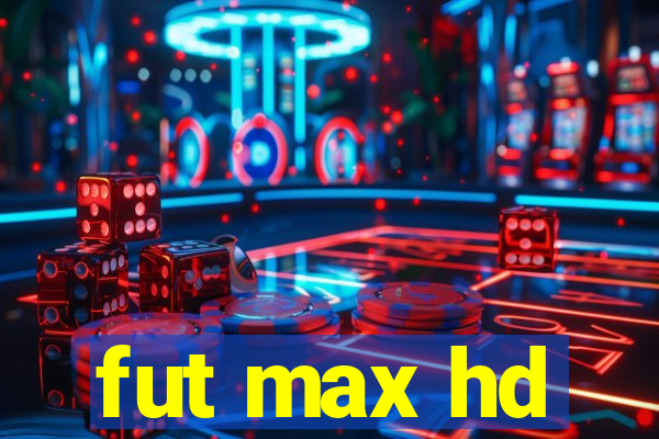 fut max hd