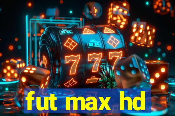 fut max hd