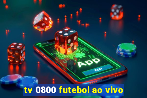 tv 0800 futebol ao vivo