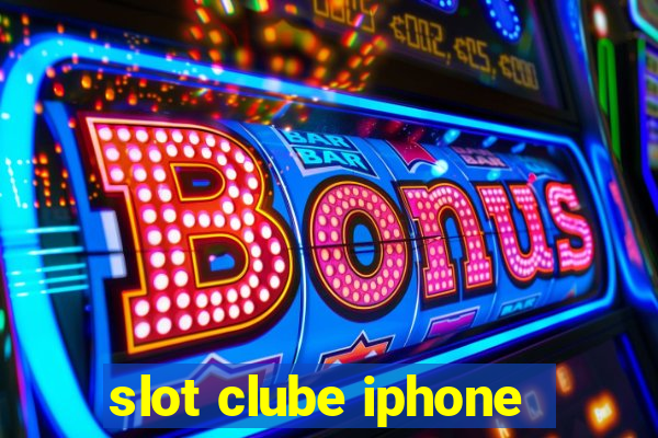 slot clube iphone