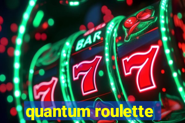 quantum roulette