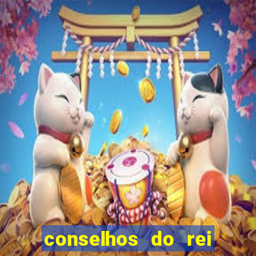 conselhos do rei de copas