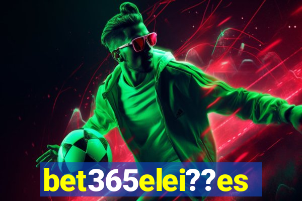 bet365elei??es