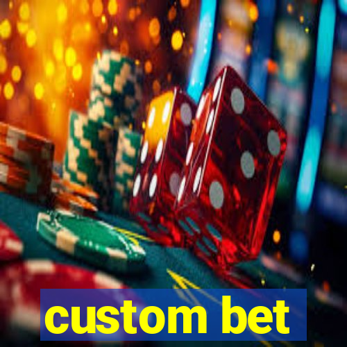 custom bet