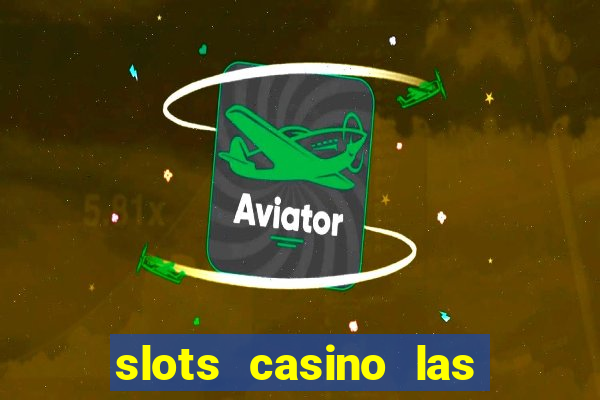 slots casino las vegas slots paga mesmo