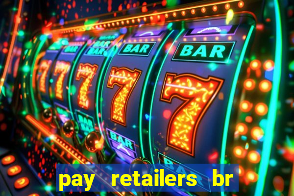 pay retailers br servicos de pagamentos ltda