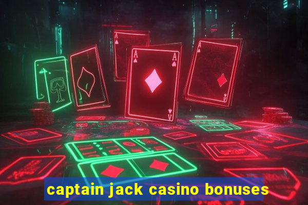 captain jack casino bonuses