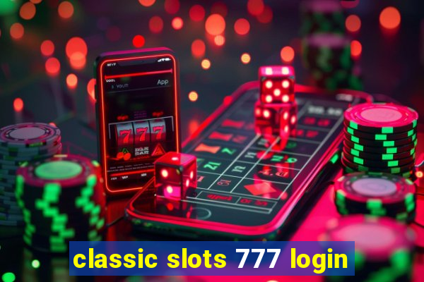 classic slots 777 login