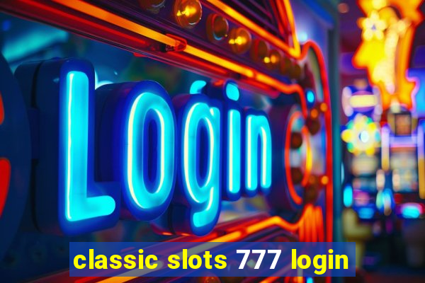 classic slots 777 login