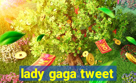 lady gaga tweet