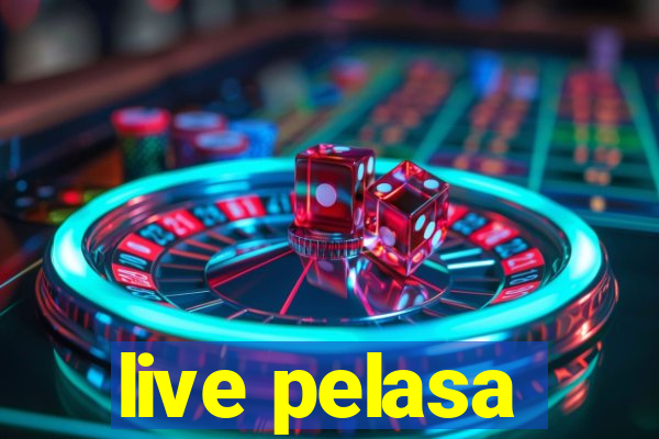 live pelasa