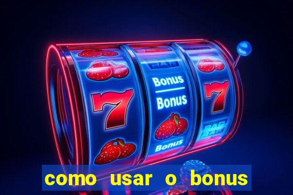 como usar o bonus cassino da estrela bet