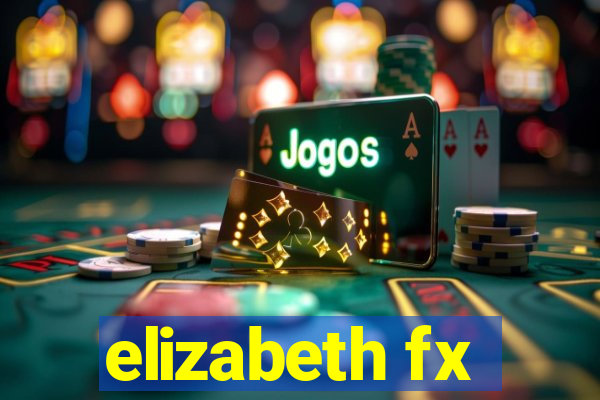 elizabeth fx