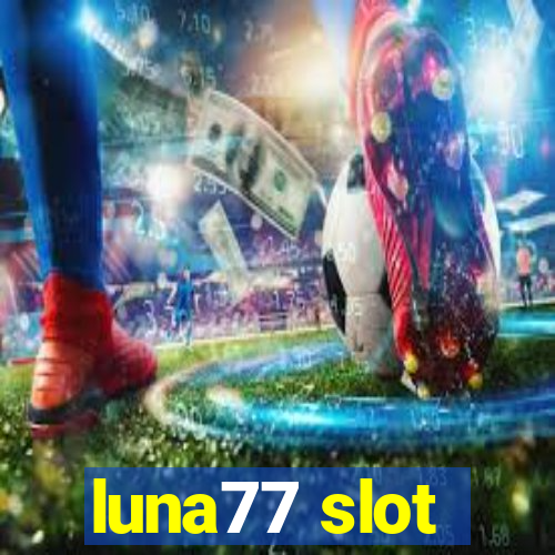 luna77 slot