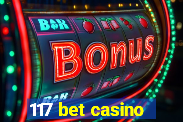 117 bet casino