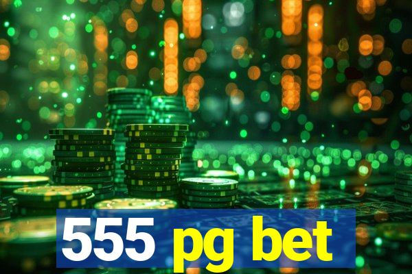 555 pg bet