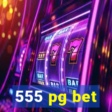 555 pg bet