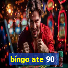 bingo ate 90