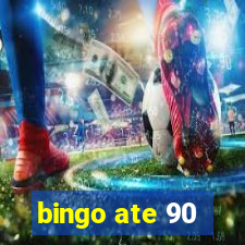 bingo ate 90