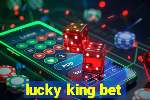 lucky king bet