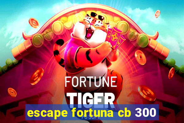 escape fortuna cb 300