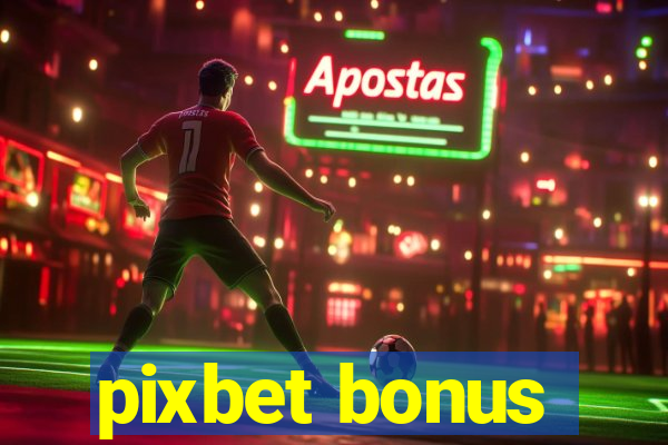 pixbet bonus