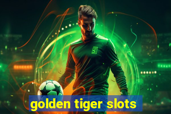 golden tiger slots