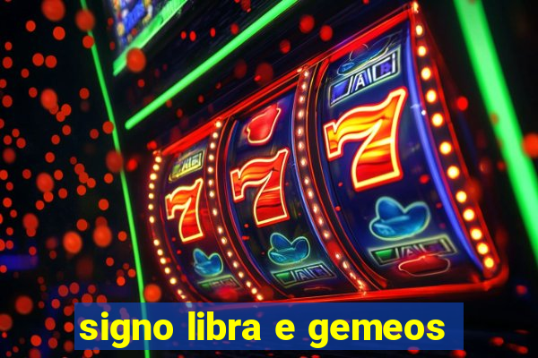 signo libra e gemeos