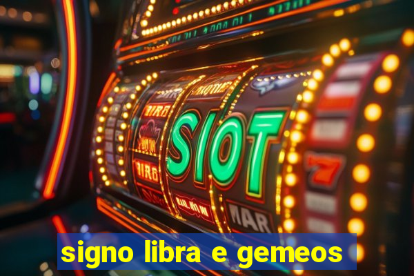 signo libra e gemeos